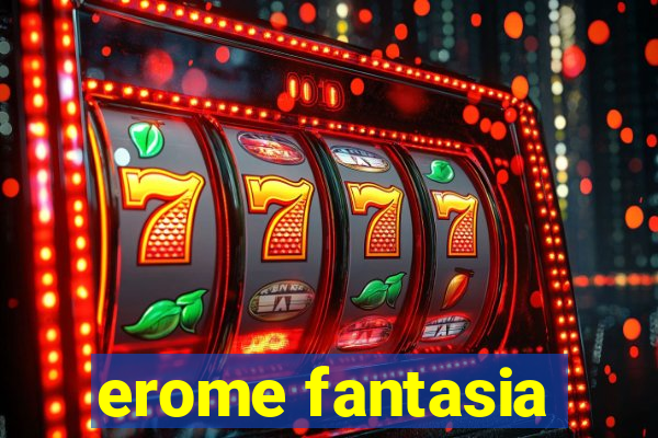 erome fantasia
